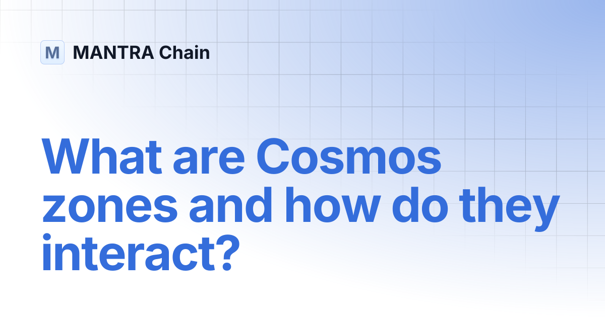 What are Cosmos zones and how do they interact? | MANTRA Chain